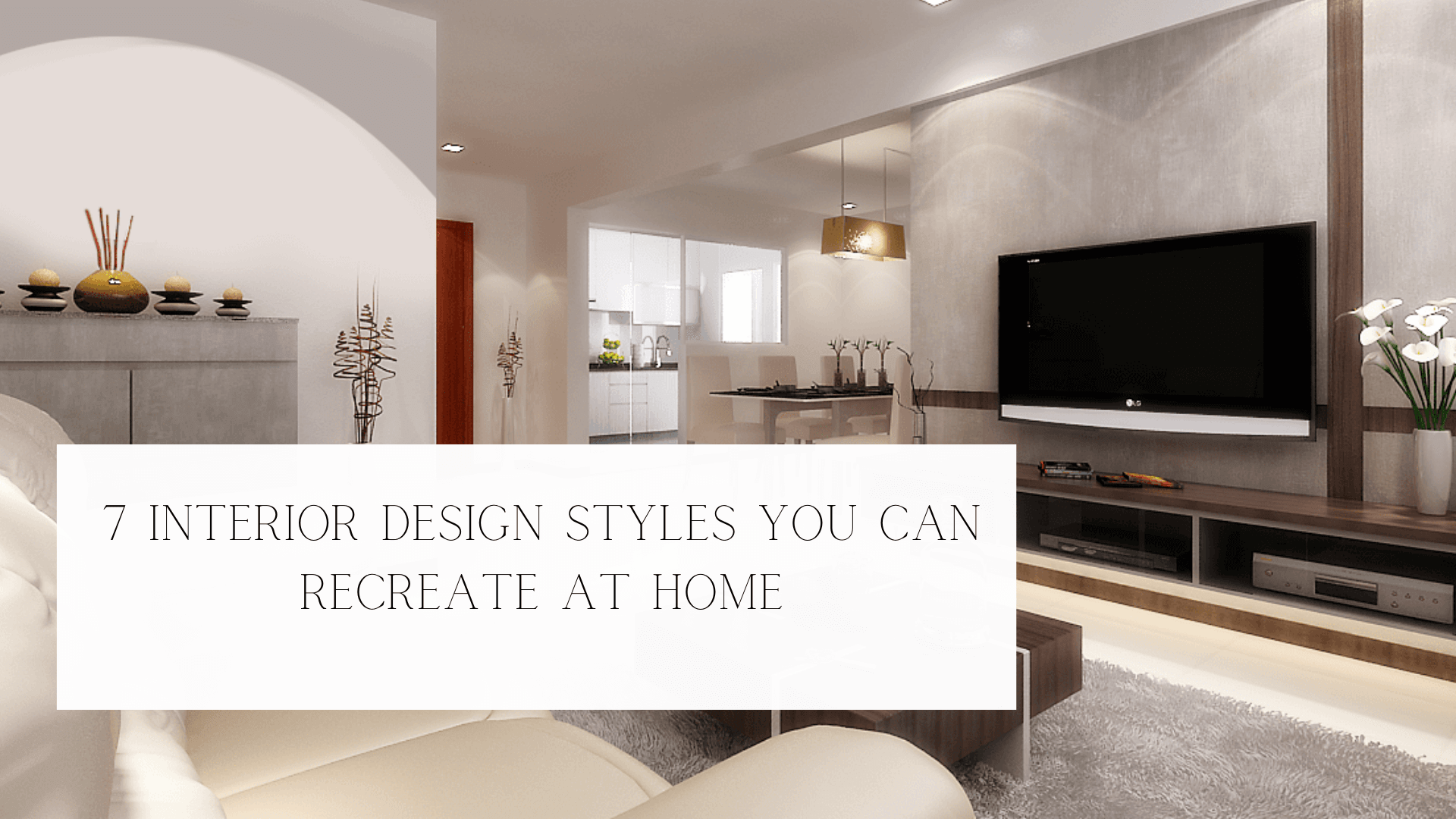 7 Interior Design Styles You Can Recreate at Home