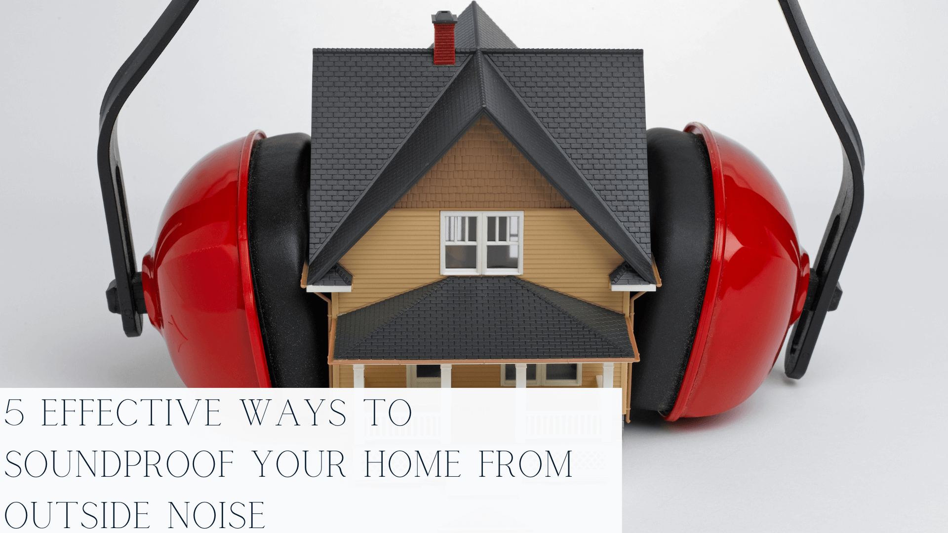 Soundproof Your Home from Outside Noise