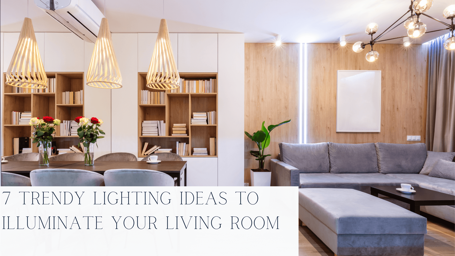7 Trendy Lighting Ideas To Illuminate Your Living Room