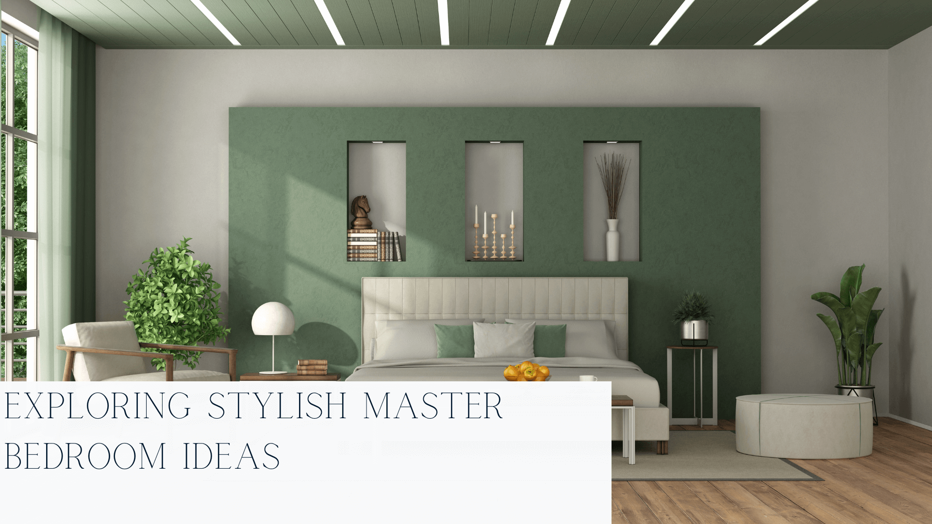 Exploring Stylish Master Bedroom Ideas