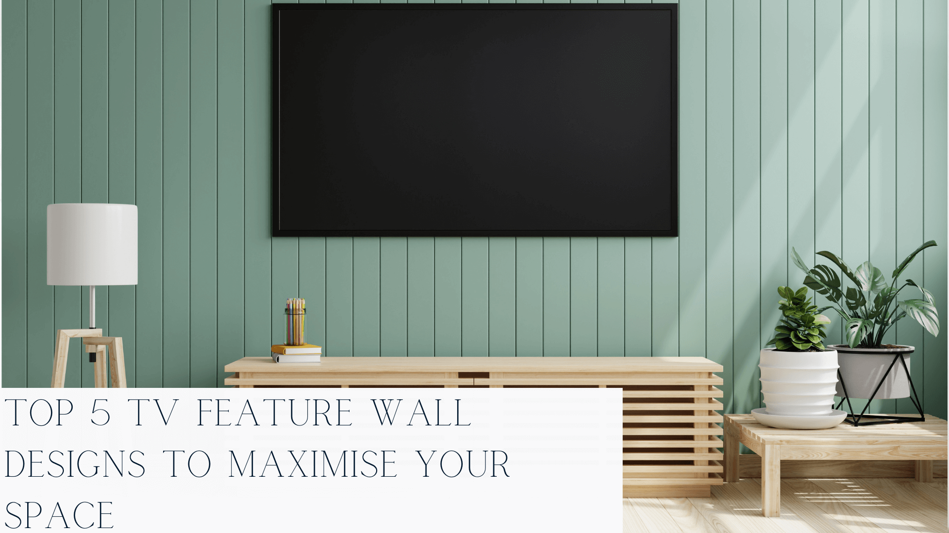 Top-5-TV-Feature-Wall-Designs-To-Maximise-Your-Space