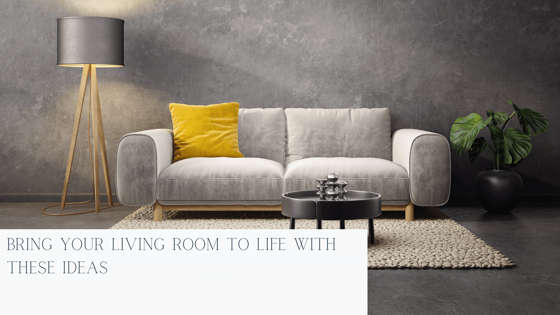 Bring Your Living Room to Life with These Ideas