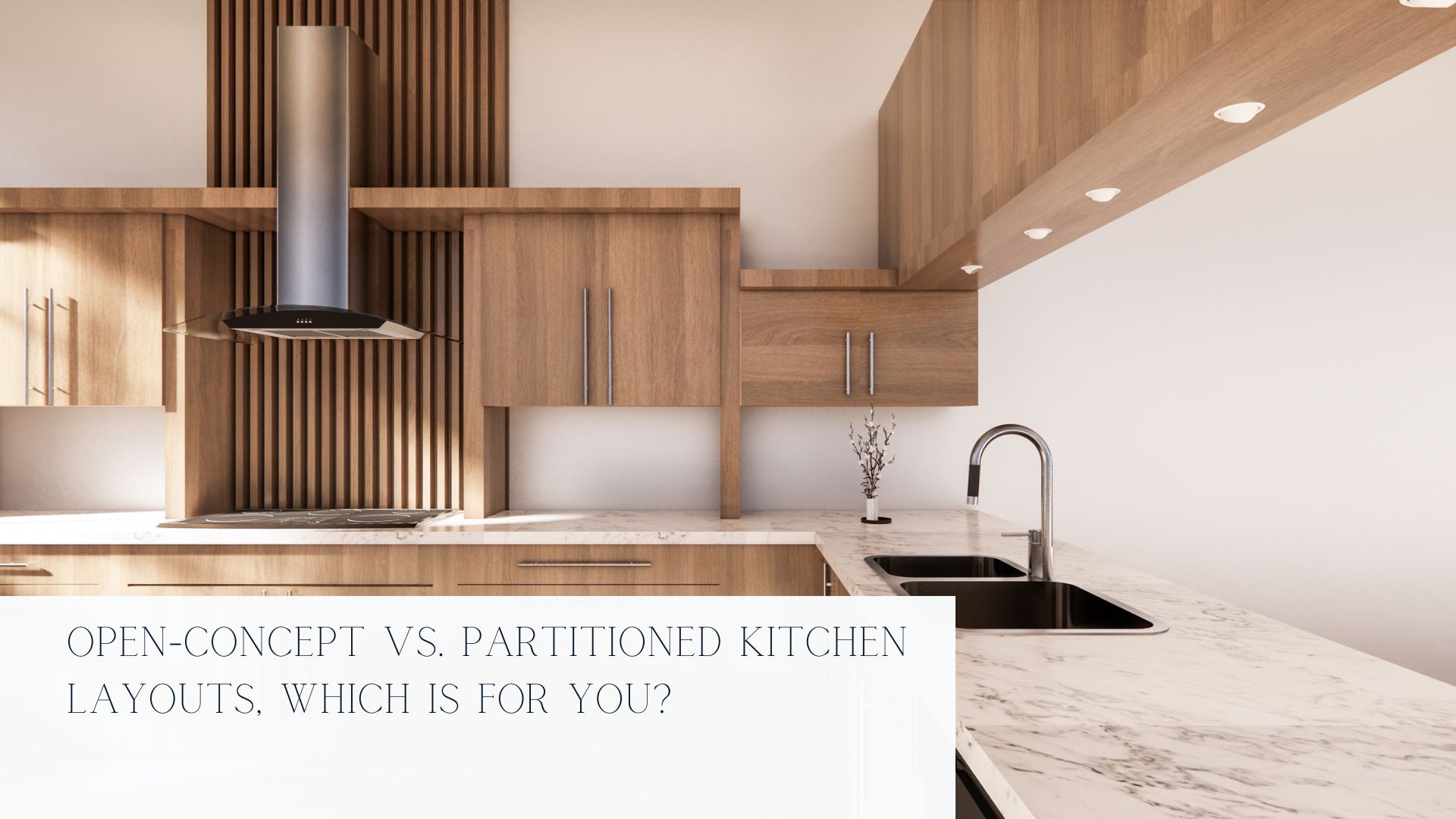 Open-Concept vs. Partitioned Kitchen Layouts, Which is For You?