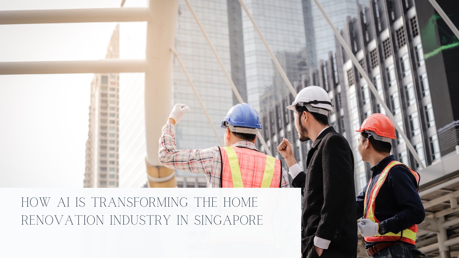 How AI Is Transforming the Home Renovation Industry in Singapore